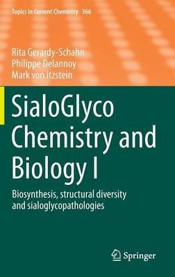 SialoGlyco Chemistry and Biology I: Biosynthesis, structural diversity and sialoglycopathologies - Rita Gerardy-Schahn,Philippe Delannoy,Mark von Itzstein - cover