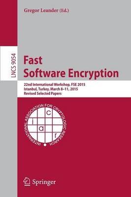 Fast Software Encryption: 22nd International Workshop, FSE 2015, Istanbul, Turkey, March 8-11, 2015, Revised Selected Papers - cover