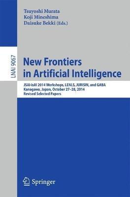 New Frontiers in Artificial Intelligence: JSAI-isAI 2014 Workshops, LENLS, JURISIN, and GABA, Kanagawa, Japan, October 27-28, 2014, Revised Selected Papers - cover