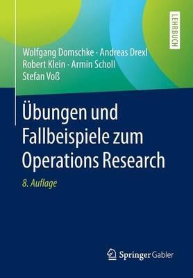 Übungen und Fallbeispiele zum Operations Research - Wolfgang Domschke,Andreas Drexl,Robert Klein - cover