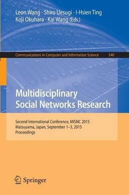 Multidisciplinary Social Networks Research: Second International Conference, MISNC 2015, Matsuyama, Japan, September 1-3, 2015. Proceedings - cover