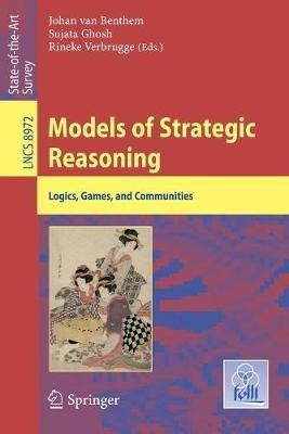 Models of Strategic Reasoning: Logics, Games, and Communities - cover