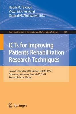 ICTs for Improving Patients Rehabilitation Research Techniques: Second International Workshop, REHAB 2014, Oldenburg, Germany, May 20-23, 2014, Revised Selected Papers - cover