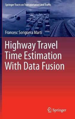 Highway Travel Time Estimation With Data Fusion - Francesc Soriguera Martí - cover