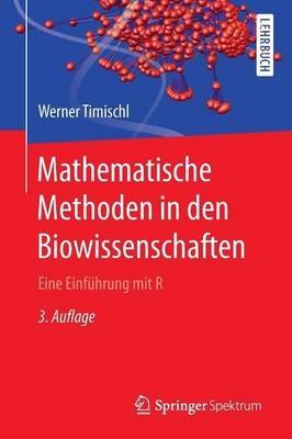 Mathematische Methoden in den Biowissenschaften: Eine Einführung mit R - Werner Timischl - cover