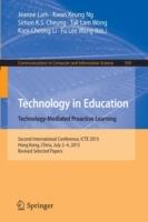 Technology in Education. Technology-Mediated Proactive Learning: Second International Conference, ICTE 2015, Hong Kong, China, July 2-4, 2015, Revised Selected Papers - cover