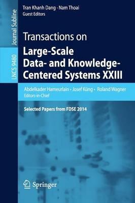 Transactions on Large-Scale Data- and Knowledge-Centered Systems XXIII: Selected Papers from FDSE 2014 - cover