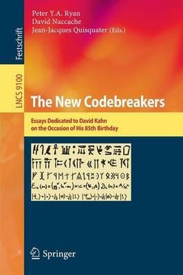 The New Codebreakers: Essays Dedicated to David Kahn on the Occasion of His 85th Birthday - cover