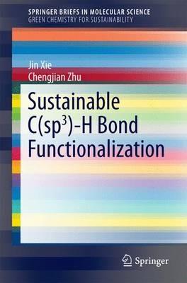Sustainable C(sp3)-H Bond Functionalization - Jin Xie,Chengjian Zhu - cover