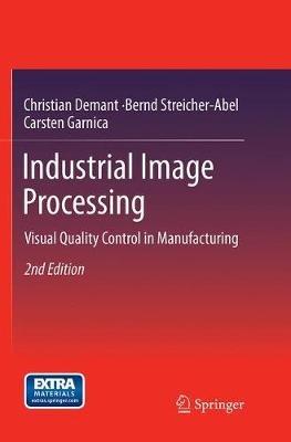Industrial Image Processing: Visual Quality Control in Manufacturing - Christian Demant,Bernd Streicher-Abel,Carsten Garnica - cover