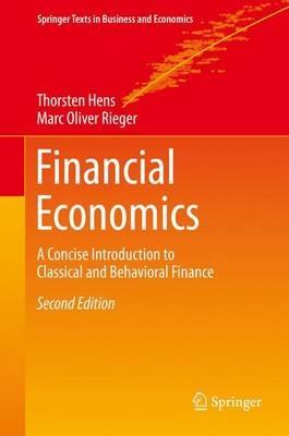 Financial Economics: A Concise Introduction to Classical and Behavioral Finance - Thorsten Hens,Marc Oliver Rieger - cover