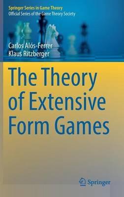 The Theory of Extensive Form Games - Carlos Alós-Ferrer,Klaus Ritzberger - cover