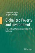 Globalized Poverty and Environment: 21st Century Challenges and Innovative Solutions