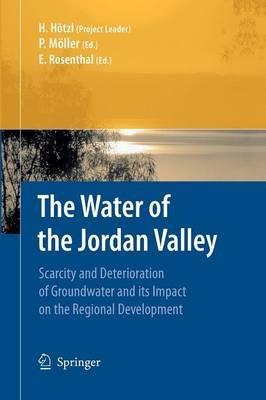 The Water of the Jordan Valley: Scarcity and Deterioration of Groundwater and its Impact on the Regional Development - cover