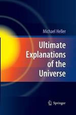 Ultimate Explanations of the Universe