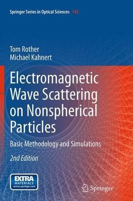 Electromagnetic Wave Scattering on Nonspherical Particles: Basic Methodology and Simulations - Tom Rother,Michael Kahnert - cover