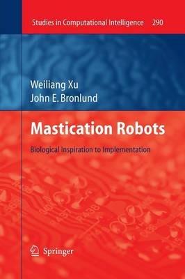 Mastication Robots: Biological Inspiration to Implementation - Weilang Xu,John E. Bronlund - cover