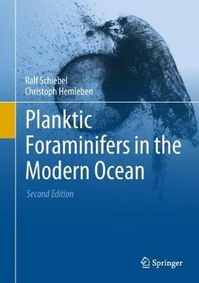 Planktic Foraminifers in the Modern Ocean - Ralf Schiebel,Christoph Hemleben - cover