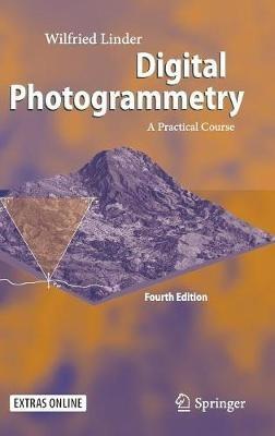 Digital Photogrammetry: A Practical Course - Wilfried Linder - cover