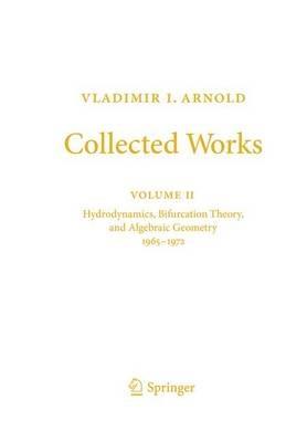 Vladimir I. Arnold - Collected Works: Hydrodynamics, Bifurcation Theory, and Algebraic Geometry 1965-1972 - Vladimir I. Arnold - cover