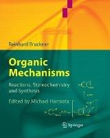 Organic Mechanisms: Reactions, Stereochemistry and Synthesis - Reinhard Bruckner - cover