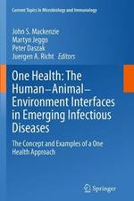 One Health: The Human-Animal-Environment Interfaces in Emerging Infectious Diseases: The Concept and Examples of a One Health Approach