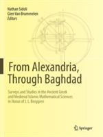 From Alexandria, Through Baghdad: Surveys and Studies in the Ancient Greek and Medieval Islamic Mathematical Sciences in Honor of J.L. Berggren - cover