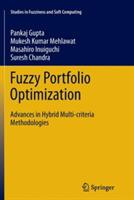Fuzzy Portfolio Optimization: Advances in Hybrid Multi-criteria Methodologies - Pankaj Gupta,Mukesh Kumar Mehlawat,Masahiro Inuiguchi - cover
