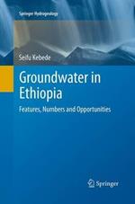 Groundwater in Ethiopia: Features, Numbers and Opportunities