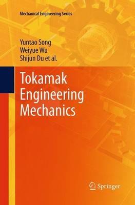 Tokamak Engineering Mechanics - Yuntao Song,Weiyue Wu,Shijun Du - cover