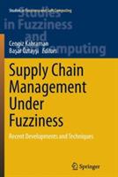 Supply Chain Management Under Fuzziness: Recent Developments and Techniques - cover