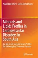 Minerals and Lipids Profiles in Cardiovascular Disorders in South Asia: Cu, Mg, Se, Zn and Lipid Serum Profiles for the Example of Patients in Pakistan - Nayab Batool Rizvi,Saeed Ahmad Nagra - cover