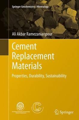 Cement Replacement Materials: Properties, Durability, Sustainability - Ali Akbar Ramezanianpour - cover