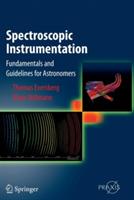 Spectroscopic Instrumentation: Fundamentals and Guidelines for Astronomers - Thomas Eversberg,Klaus Vollmann - cover