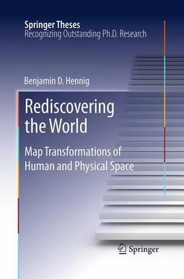 Rediscovering the World: Map Transformations of Human and Physical Space - Benjamin Hennig - cover