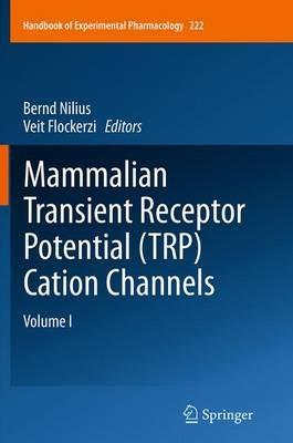 Mammalian Transient Receptor Potential (TRP) Cation Channels: Volume I - cover