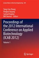 Proceedings of the 2012 International Conference on Applied Biotechnology (ICAB 2012): Volume 1 - cover