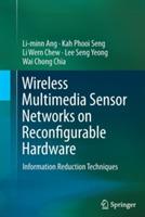 Wireless Multimedia Sensor Networks on Reconfigurable Hardware: Information Reduction Techniques - Li-minn Ang,Kah Phooi Seng,Li Wern Chew - cover