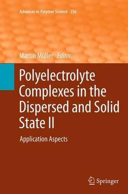 Polyelectrolyte Complexes in the Dispersed and Solid State II: Application Aspects - cover