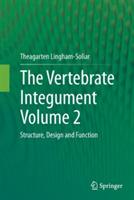 The Vertebrate Integument Volume 2: Structure, Design and Function - Theagarten Lingham-Soliar - cover