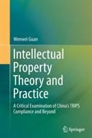 Intellectual Property Theory and Practice: A Critical Examination of China’s TRIPS Compliance and Beyond