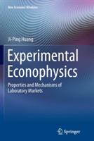 Experimental Econophysics: Properties and Mechanisms of Laboratory Markets - Ji-Ping Huang - cover