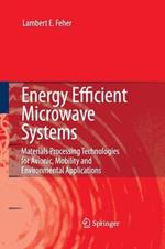 Energy Efficient Microwave Systems: Materials Processing Technologies for Avionic, Mobility and Environmental Applications