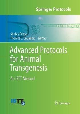 Advanced Protocols for Animal Transgenesis: An ISTT Manual - cover