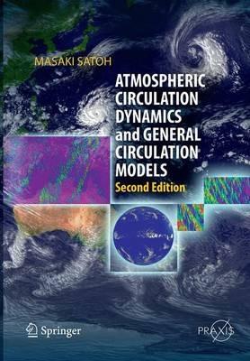 Atmospheric Circulation Dynamics and General Circulation Models - Masaki Satoh - cover