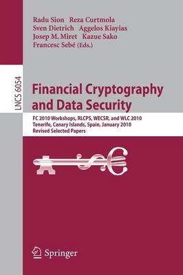 Financial Cryptography and Data Security: FC 2010 Workshops, WLC, RLCPS, and WECSR, Tenerife, Canary Islands, Spain, January 25-28, 2010, Revised Selected Papers - cover
