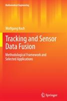 Tracking and Sensor Data Fusion: Methodological Framework and Selected Applications - Wolfgang Koch - cover