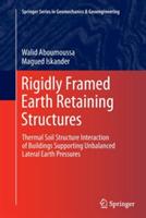 Rigidly Framed Earth Retaining Structures: Thermal soil structure interaction of buildings supporting unbalanced lateral earth pressures - Walid Aboumoussa,Magued Iskander - cover