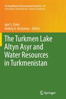 The Turkmen Lake Altyn Asyr and Water Resources in Turkmenistan - cover