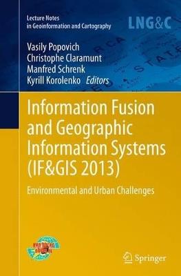 Information Fusion and Geographic Information Systems (IF&GIS 2013): Environmental and Urban Challenges - cover